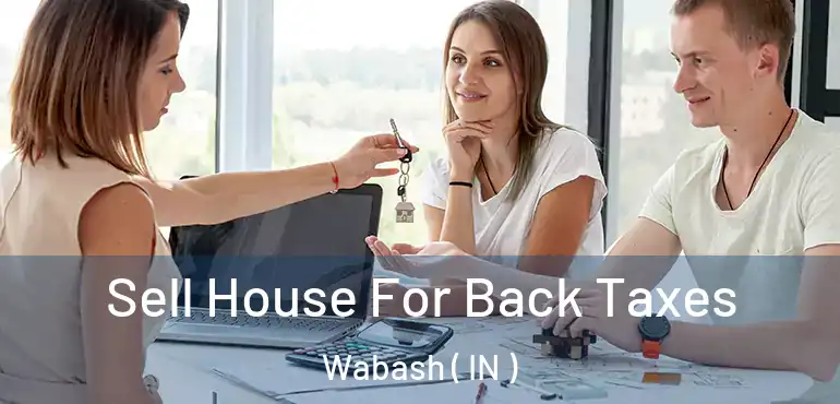  Sell House For Back Taxes Wabash ( IN )