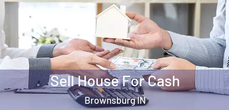  Sell House For Cash Brownsburg IN