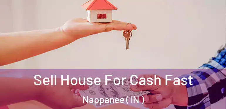  Sell House For Cash Fast Nappanee ( IN )