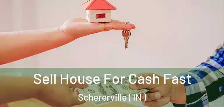  Sell House For Cash Fast Schererville ( IN )