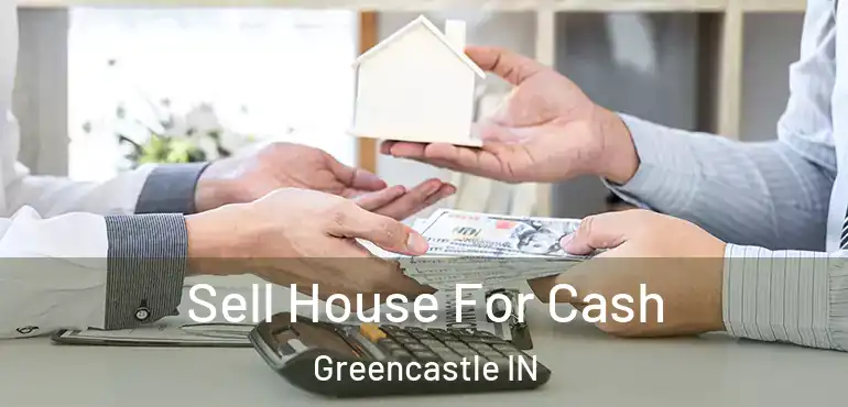  Sell House For Cash Greencastle IN