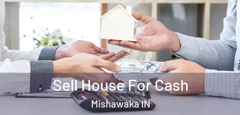  Sell House For Cash Mishawaka IN