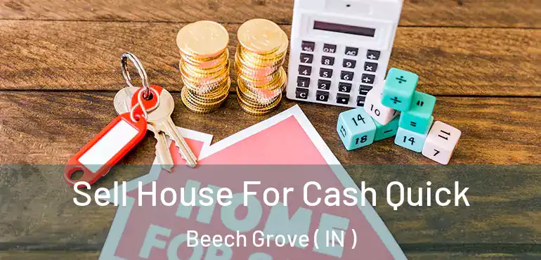 Sell House For Cash Quick Beech Grove ( IN )