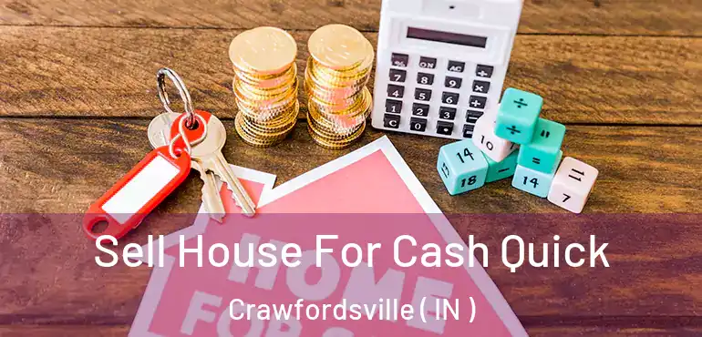  Sell House For Cash Quick Crawfordsville ( IN )