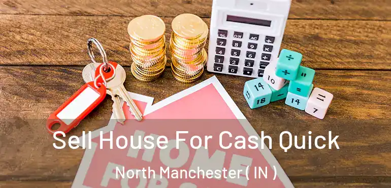  Sell House For Cash Quick North Manchester ( IN )