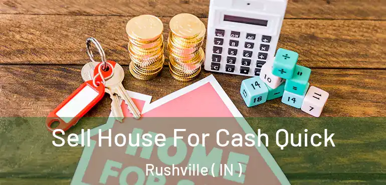  Sell House For Cash Quick Rushville ( IN )