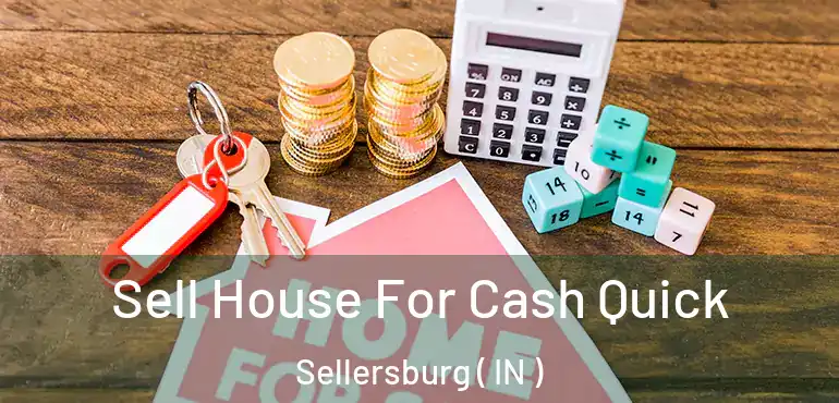  Sell House For Cash Quick Sellersburg ( IN )