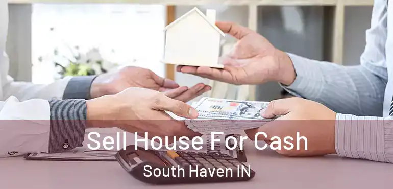  Sell House For Cash South Haven IN