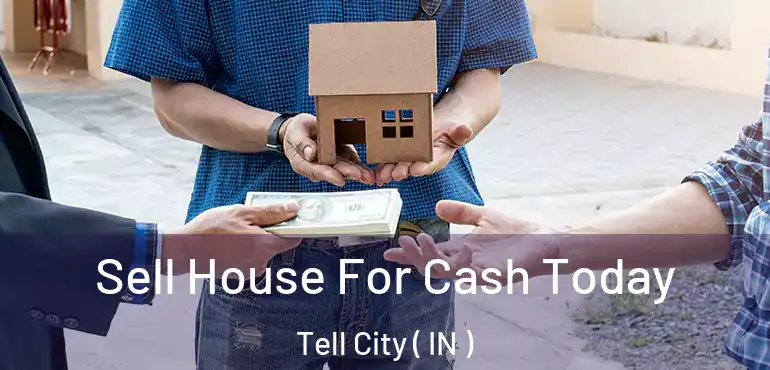  Sell House For Cash Today Tell City ( IN )