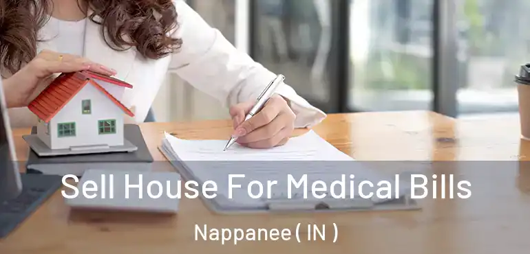  Sell House For Medical Bills Nappanee ( IN )
