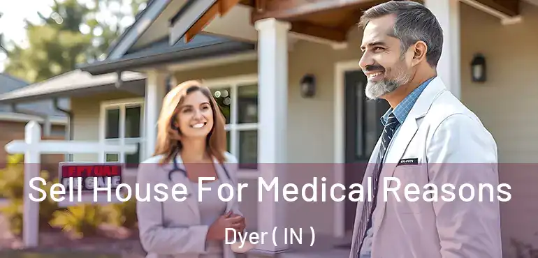 Sell House For Medical Reasons Dyer ( IN )