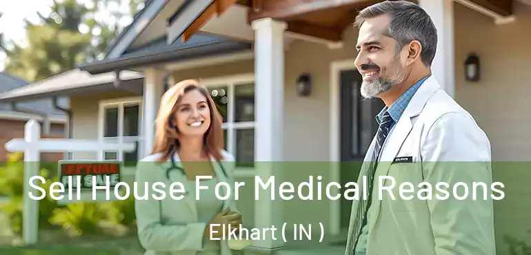  Sell House For Medical Reasons Elkhart ( IN )