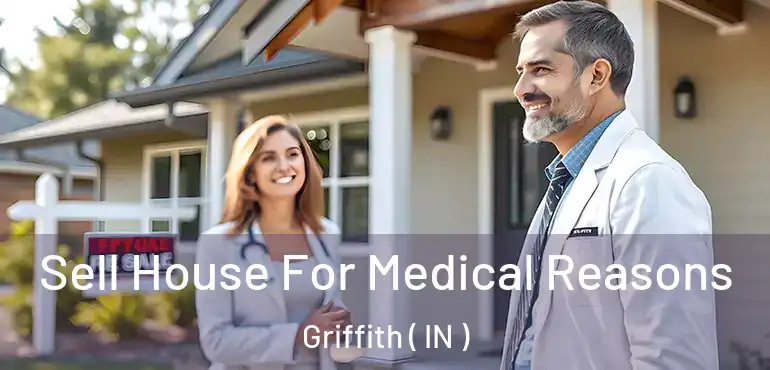  Sell House For Medical Reasons Griffith ( IN )