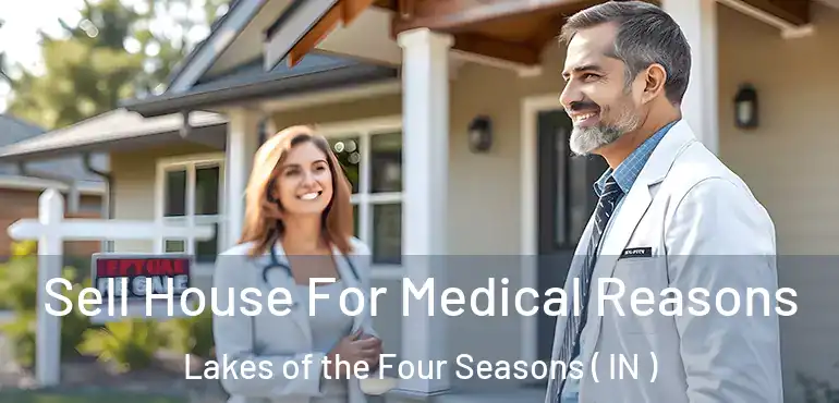  Sell House For Medical Reasons Lakes of the Four Seasons ( IN )