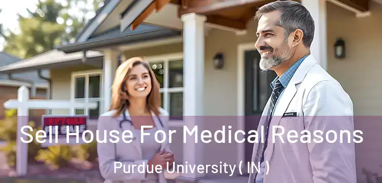  Sell House For Medical Reasons Purdue University ( IN )