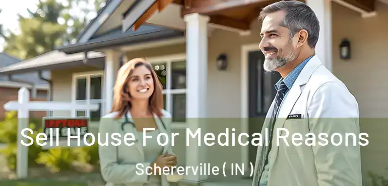  Sell House For Medical Reasons Schererville ( IN )