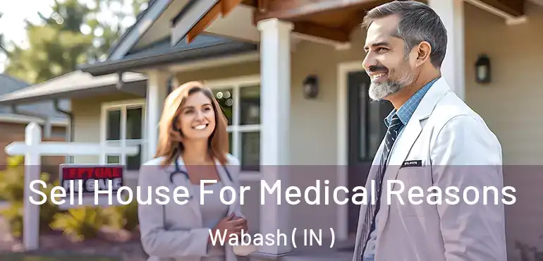  Sell House For Medical Reasons Wabash ( IN )