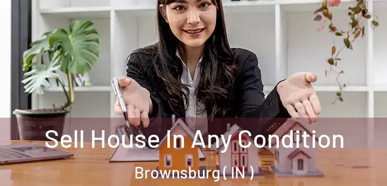  Sell House In Any Condition Brownsburg ( IN )