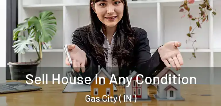  Sell House In Any Condition Gas City ( IN )