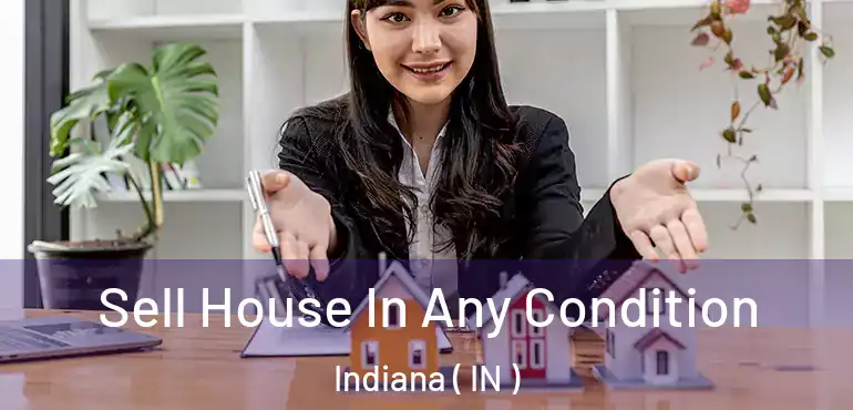  Sell House In Any Condition Indiana ( IN )
