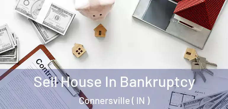  Sell House In Bankruptcy Connersville ( IN )