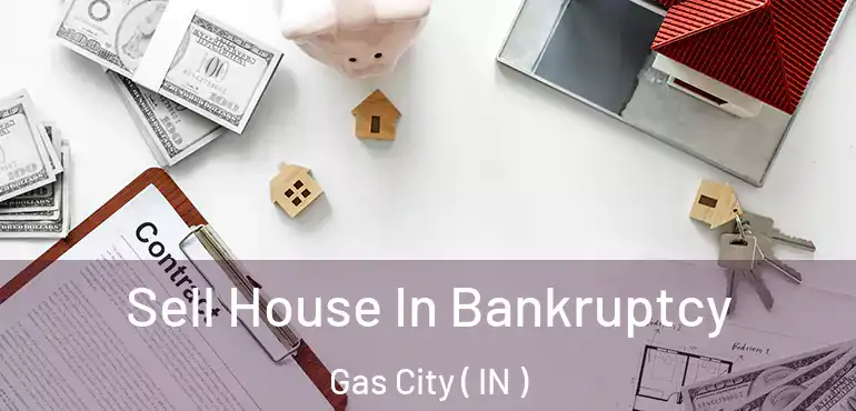  Sell House In Bankruptcy Gas City ( IN )