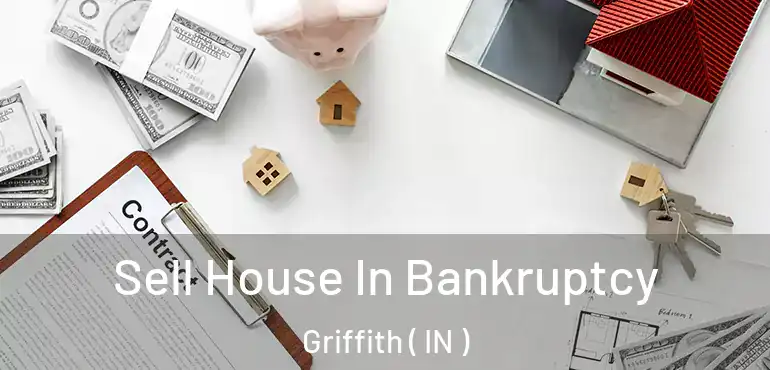  Sell House In Bankruptcy Griffith ( IN )