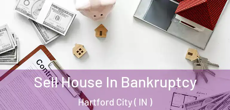  Sell House In Bankruptcy Hartford City ( IN )