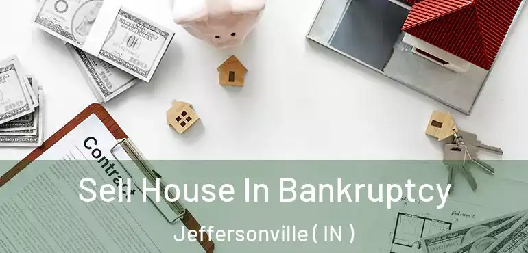  Sell House In Bankruptcy Jeffersonville ( IN )