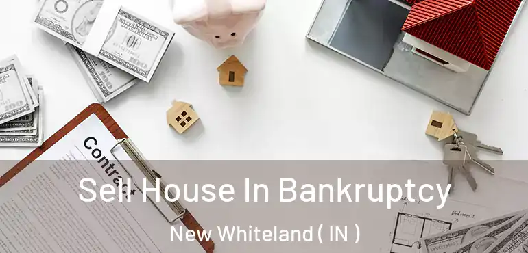  Sell House In Bankruptcy New Whiteland ( IN )
