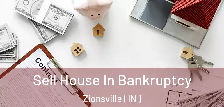  Sell House In Bankruptcy Zionsville ( IN )