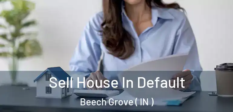  Sell House In Default Beech Grove ( IN )