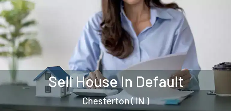  Sell House In Default Chesterton ( IN )