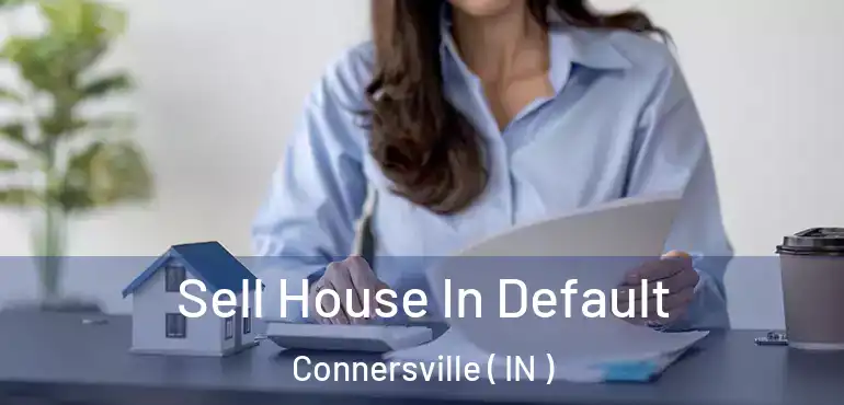  Sell House In Default Connersville ( IN )