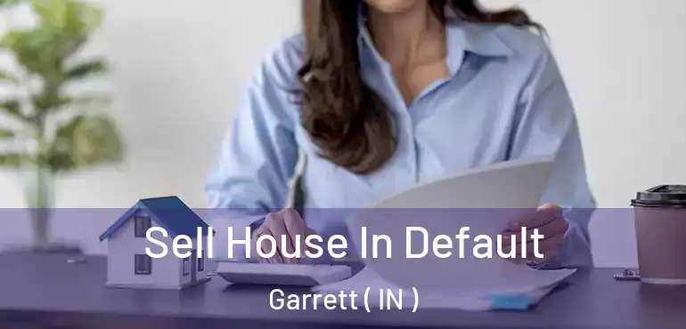  Sell House In Default Garrett ( IN )