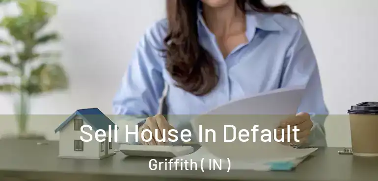  Sell House In Default Griffith ( IN )