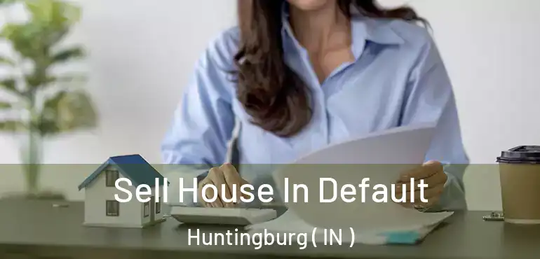  Sell House In Default Huntingburg ( IN )