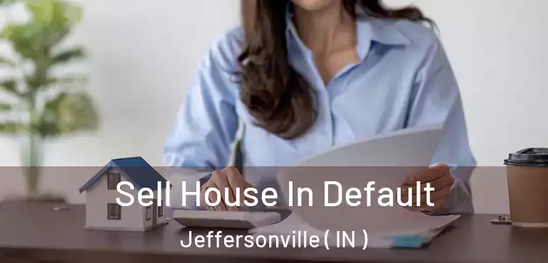  Sell House In Default Jeffersonville ( IN )