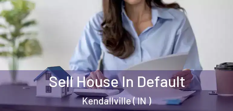  Sell House In Default Kendallville ( IN )