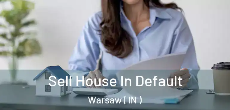  Sell House In Default Warsaw ( IN )