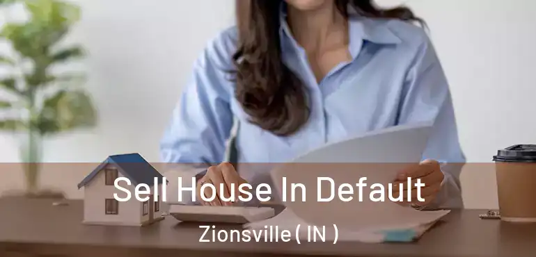  Sell House In Default Zionsville ( IN )