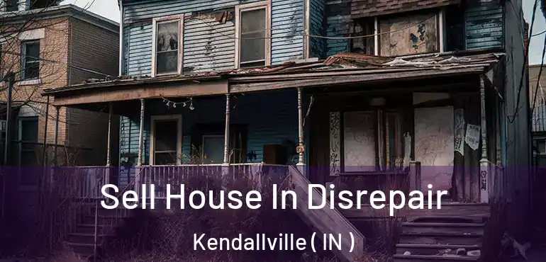  Sell House In Disrepair Kendallville ( IN )