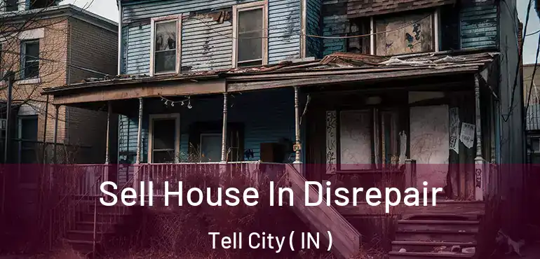 Sell House In Disrepair Tell City ( IN )