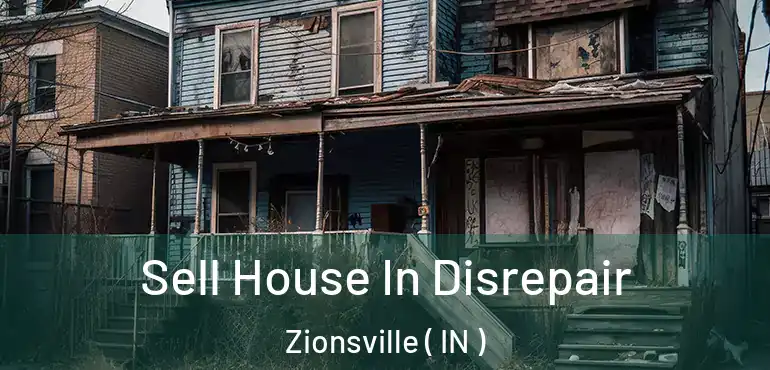  Sell House In Disrepair Zionsville ( IN )
