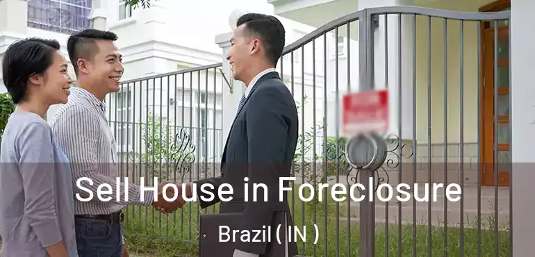  Sell House in Foreclosure Brazil ( IN )
