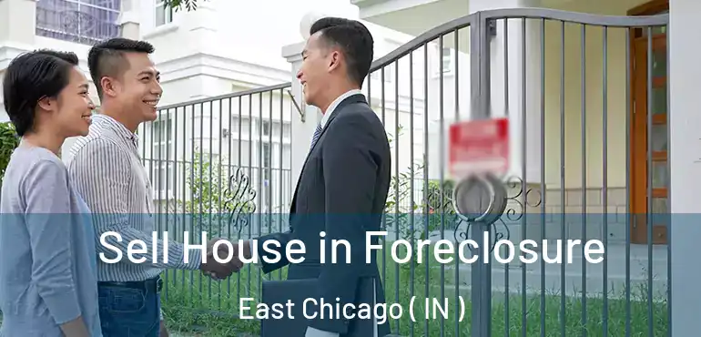  Sell House in Foreclosure East Chicago ( IN )