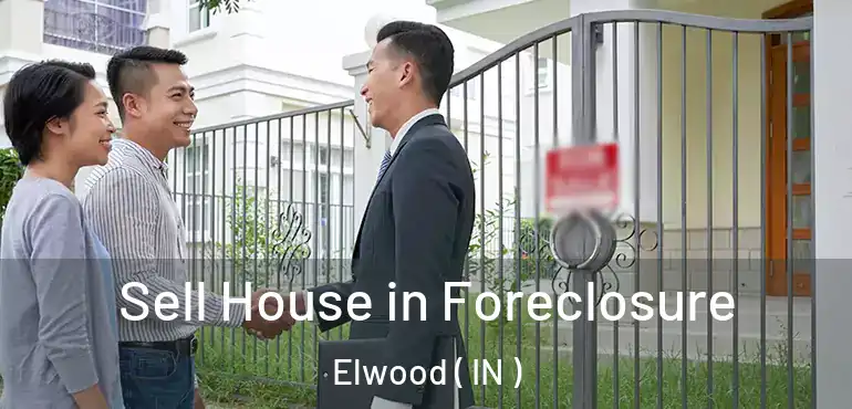 Sell House in Foreclosure Elwood ( IN )