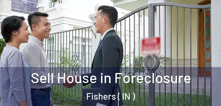  Sell House in Foreclosure Fishers ( IN )