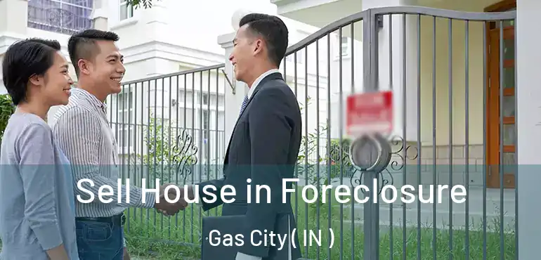  Sell House in Foreclosure Gas City ( IN )