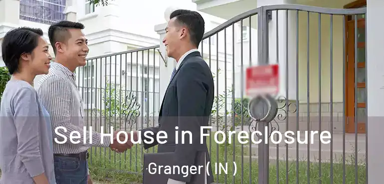  Sell House in Foreclosure Granger ( IN )